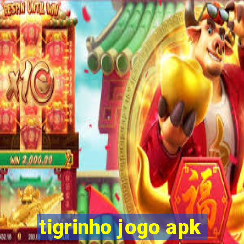 tigrinho jogo apk